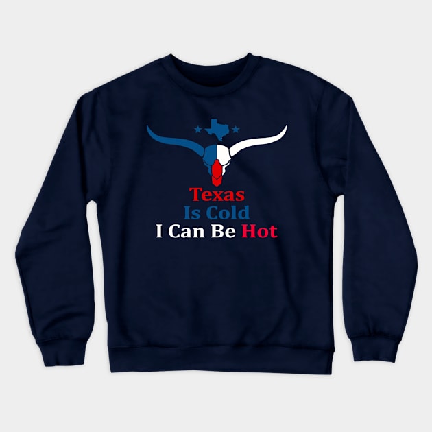 Texas Is Cold , I Can Be Hot - Funny Crewneck Sweatshirt by Casino Royal 